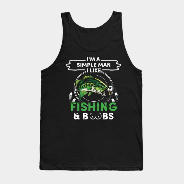 I'm A Simple Man I Like Fishing And Boobs Tank Top by ROMANSAVINRST